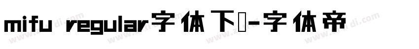 mifu regular字体下载字体转换